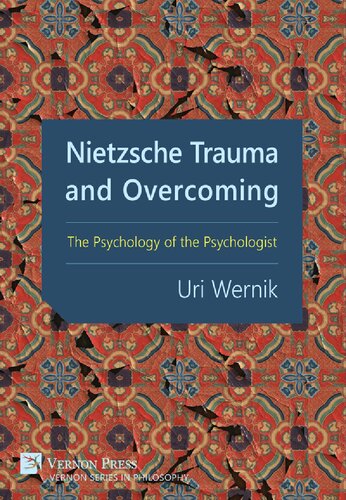 Nietzsche Trauma And Overcoming The Psychology Of The Psychologist Uri Wernik