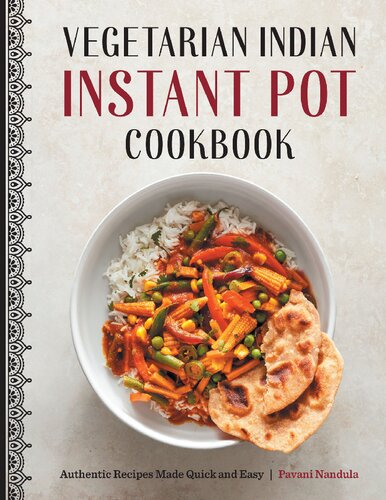 Vegetarian Indian Instant Pot Cookbook Authentic Recipes Made Quick And Easy Pavani Nandula