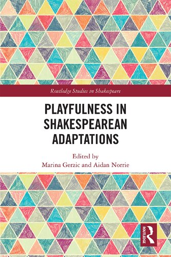Playfulness In Shakespearean Adaptations Marina Gerzic Aidan Norrie