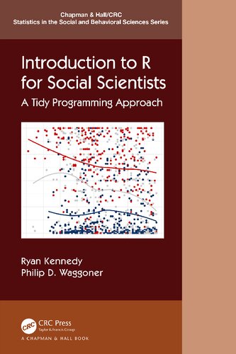 Introduction To R For Social Scientists A Tidy Programming Approach 1st Edition Ryan Kennedy