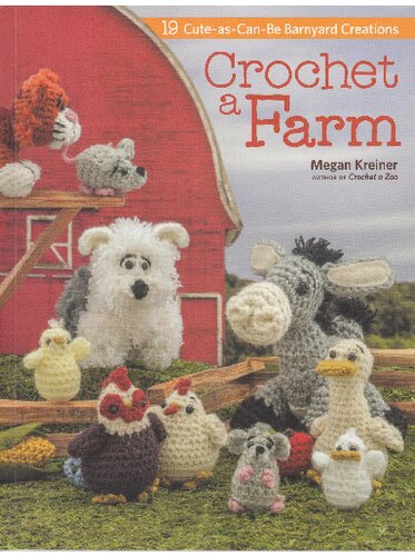 Crochet A Farm 19 Cuteascanbe Barnyard Creations Megan Kreiner