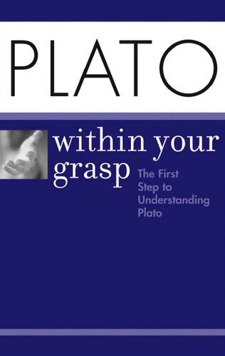 Plato Within Your Grasp The First Step To Understanding Plato Brian Proffitt