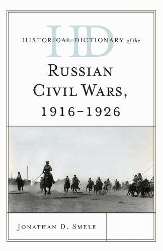 Historical Dictionary Of The Russian Civil Wars 19161926 Jonathan D Smele