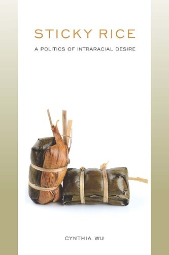 Sticky Rice A Politics Of Intraracial Desire Cynthia Wu
