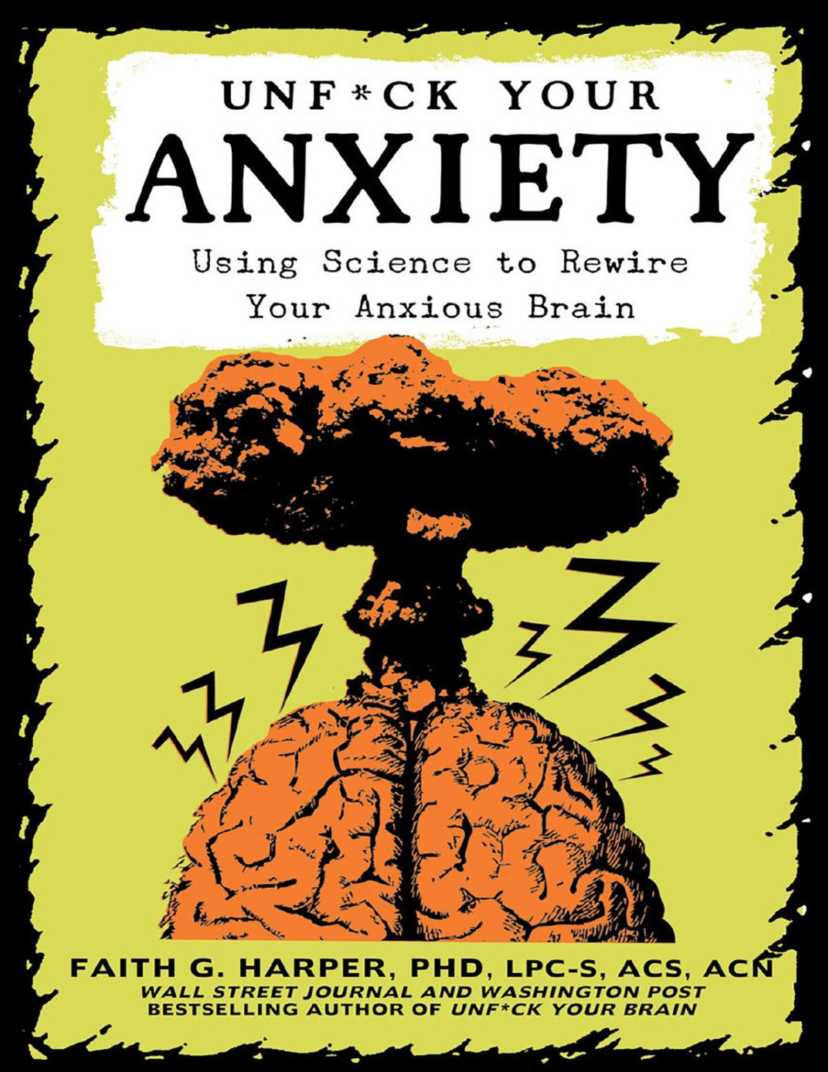 Unfck Your Anxiety Using Science To Rewire Your Anxious Brain Faith G Harper