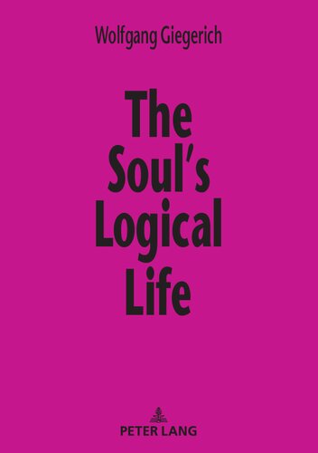 The Souls Logical Life Towards A Rigorous Notion Of Psychology Fifth Edition Revised And Extended By An Index 5th Edition Wolfgang Giegerich