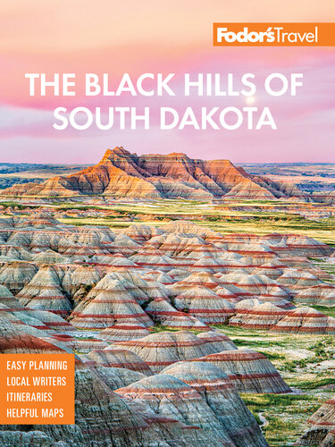 Fodors The Black Hills Of South Dakota With Mount Rushmore And Badlands National Park Fodors Travel Guides