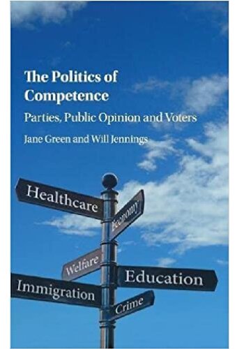 The Politics Of Competence Parties Public Opinion And Vote Jane Green