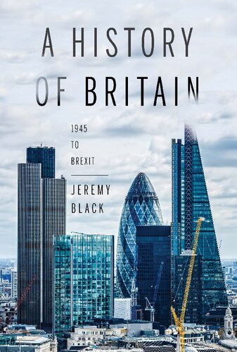 A History Of Britain 1945 To Brexit Jeremy Black