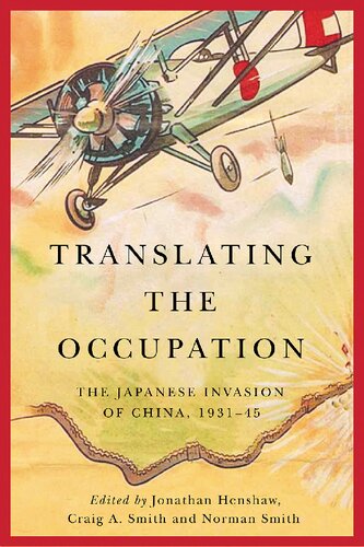 Translating The Occupation The Japanese Invasion Of China 193145 Jonathan Henshaw Editor