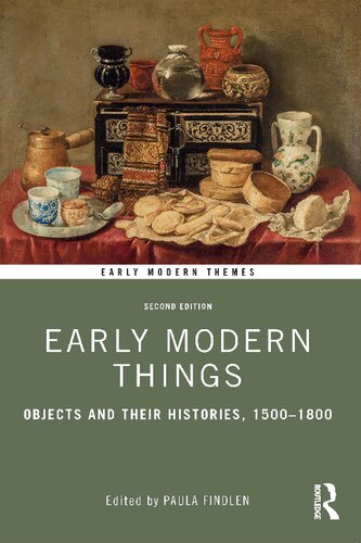 Early Modern Things Objects And Their Histories 15001800 2nd Edition Paula Findlen Editor