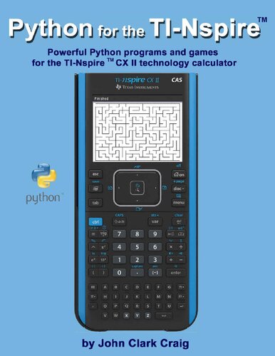 Python For The Nspire Powerful Python Programs And Games For The Tinspire Tm Cx Ii Technology Calculator Craig