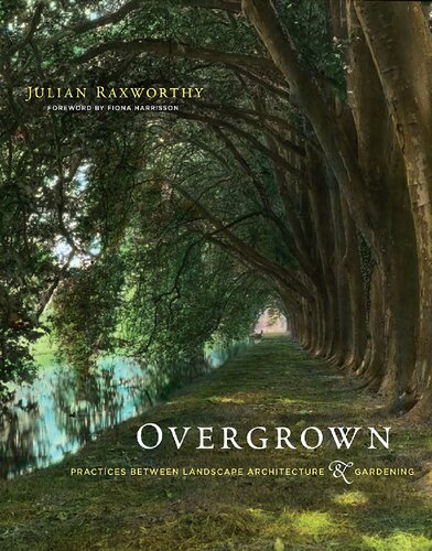 Overgrown Practices Between Landscape Architecture And Gardening Raxworthy J