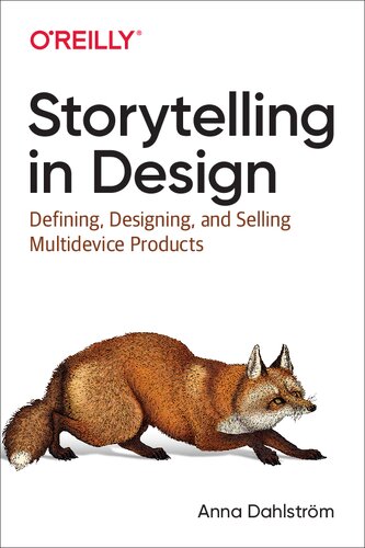 Storytelling In Design Defining Designing And Selling Multidevice Products 1st Edition Anna Dahlström