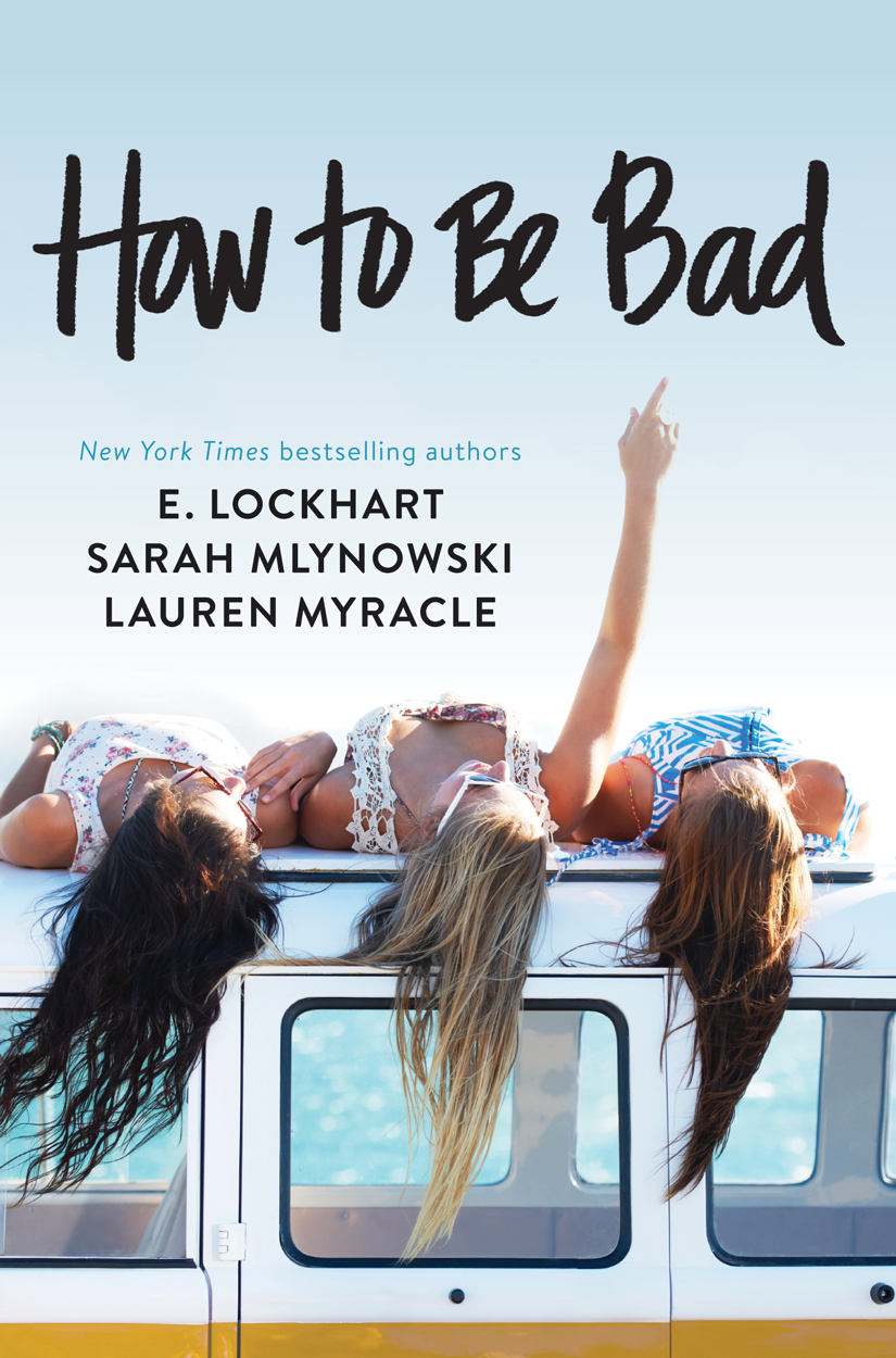 How To Be Bad Lauren Myracle E Lockhart Sarah Mlynowski