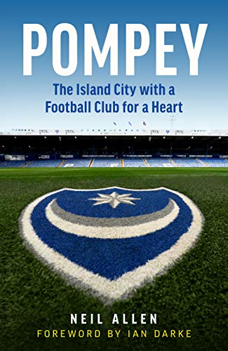 Pompey The Island City With A Football Club For A Heart Allen