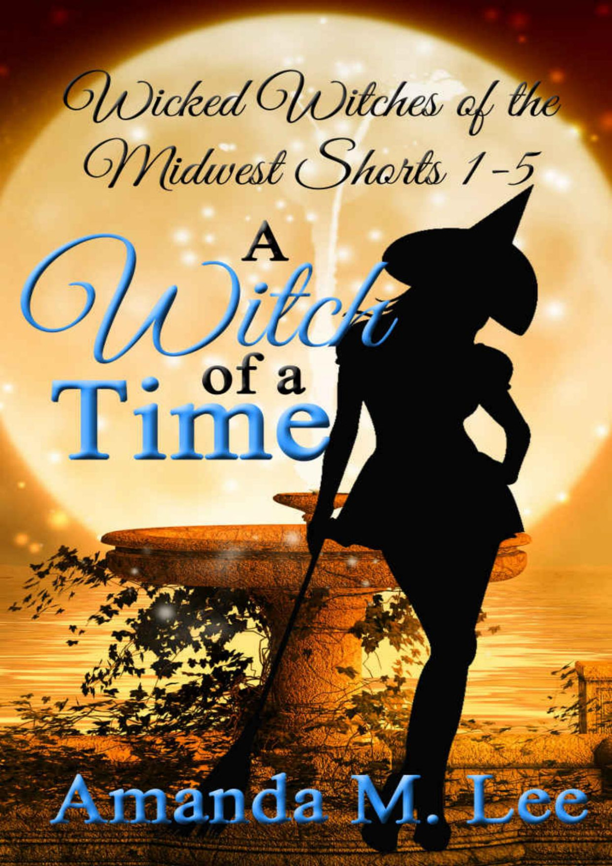 A Witch Of A Time Wicked Witches Of The Midwest Shorts 15 Amanda M Lee