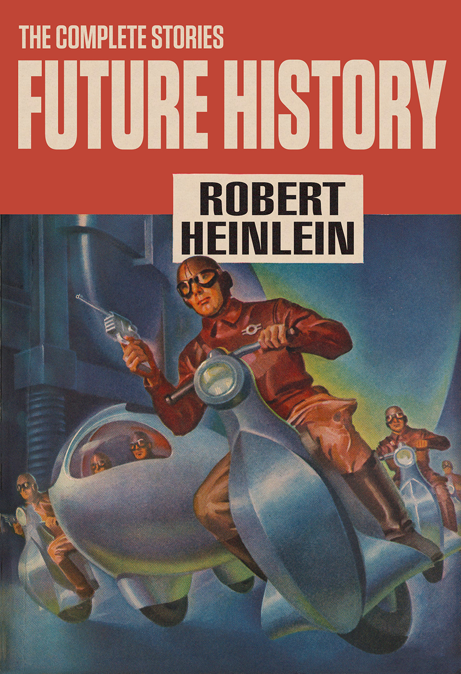 The Complete Future History Robert A Heinlein
