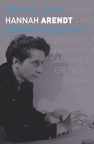 Hannah Arendt 2021 Critical Lives Samantha Rose Hill