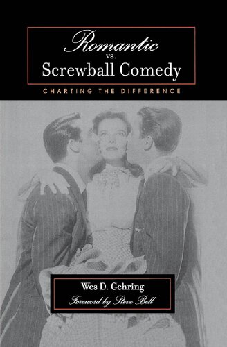 Romantic Vs Screwball Comedy Charting The Difference Wes D Gehring