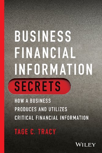 Business Financial Information Secrets How A Business Produces And Utilizes Critical Financial Information 1st Edition Tage C Tracy