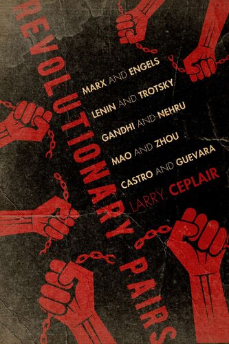 Revolutionary Pairs Marx And Engels Lenin And Trotsky Gandhi And Nehru Mao And Zhou Castro And Guevara Larry Ceplair