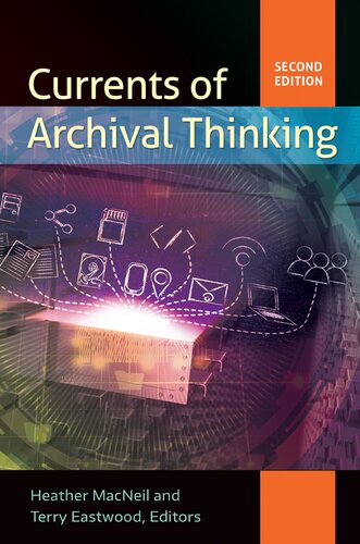 Currents Of Archival Thinking 2nd Edition Heather Macneil Terry Eastwood