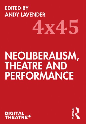 Neoliberalism Theatre And Performance 4x45 1st Edition Andy Lavender Editor