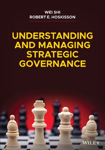 Understanding And Managing Strategic Governance Antecedents Consequences And Guidance 1st Edition Wei Shi