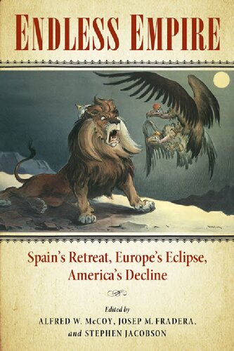 Endless Empire Spains Retreat Europes Eclipse Americas Decline Ebook Alfred W Mccoy Josep M Fradera Stephen Jacobson