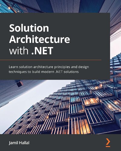 Solution Architecture With Net Learn Solution Architecture Principles And Design Techniques To Build Modern Net Solutions Jamil Hallal