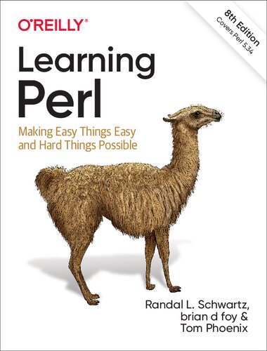 Learning Perl Making Easy Things Easy And Hard Things Possible 8th Edition Randal L Schwartz Brian D Foy Tom Phoenix