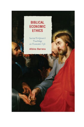 Biblical Economic Ethics Sacred Scriptures Teachings On Economic Life Albino Barrera