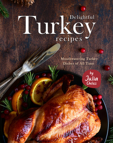 Delightful Turkey Recipes 1st Edition Julia Chiles
