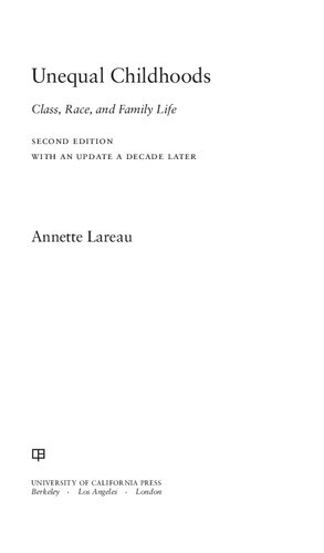 Unequal Childhoods Class Race And Family Life With An Update A Decade Later 2nd Edition Annette Lareau