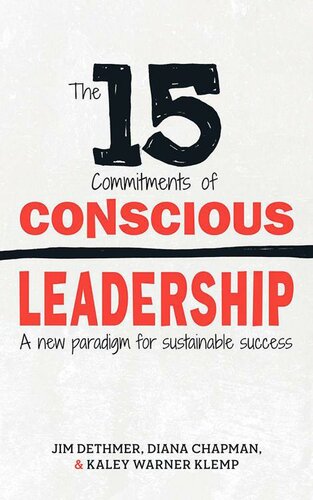 The 15 Commitments Of Conscious Leadership A New Paradigm For Sustainable Success 1st Edition Jim Dethmer