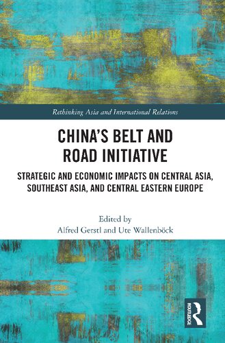 Chinas Belt And Road Initiative Strategic And Economic Impacts On Central Asia Southeast Asia And Central Eastern Europe Alfred Gerstl
