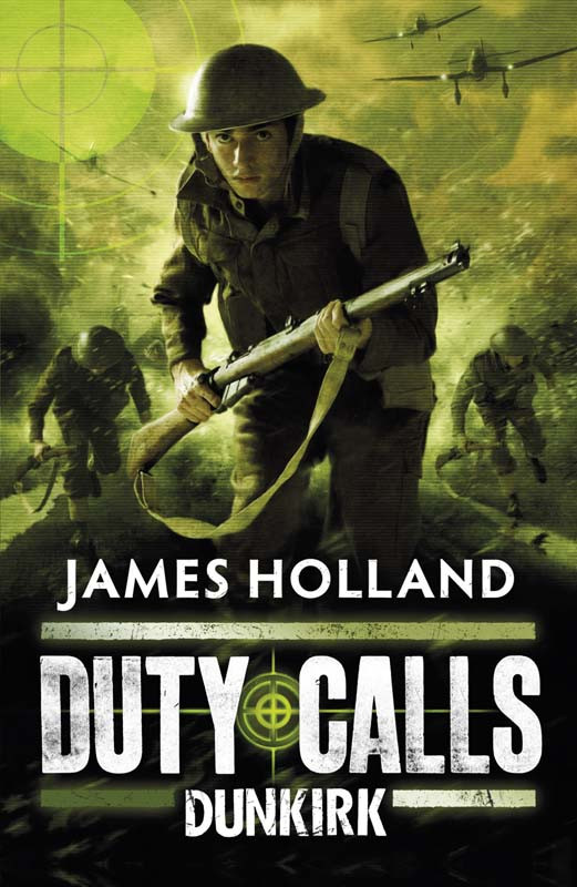 Duty Calls Dunkirk James Holland