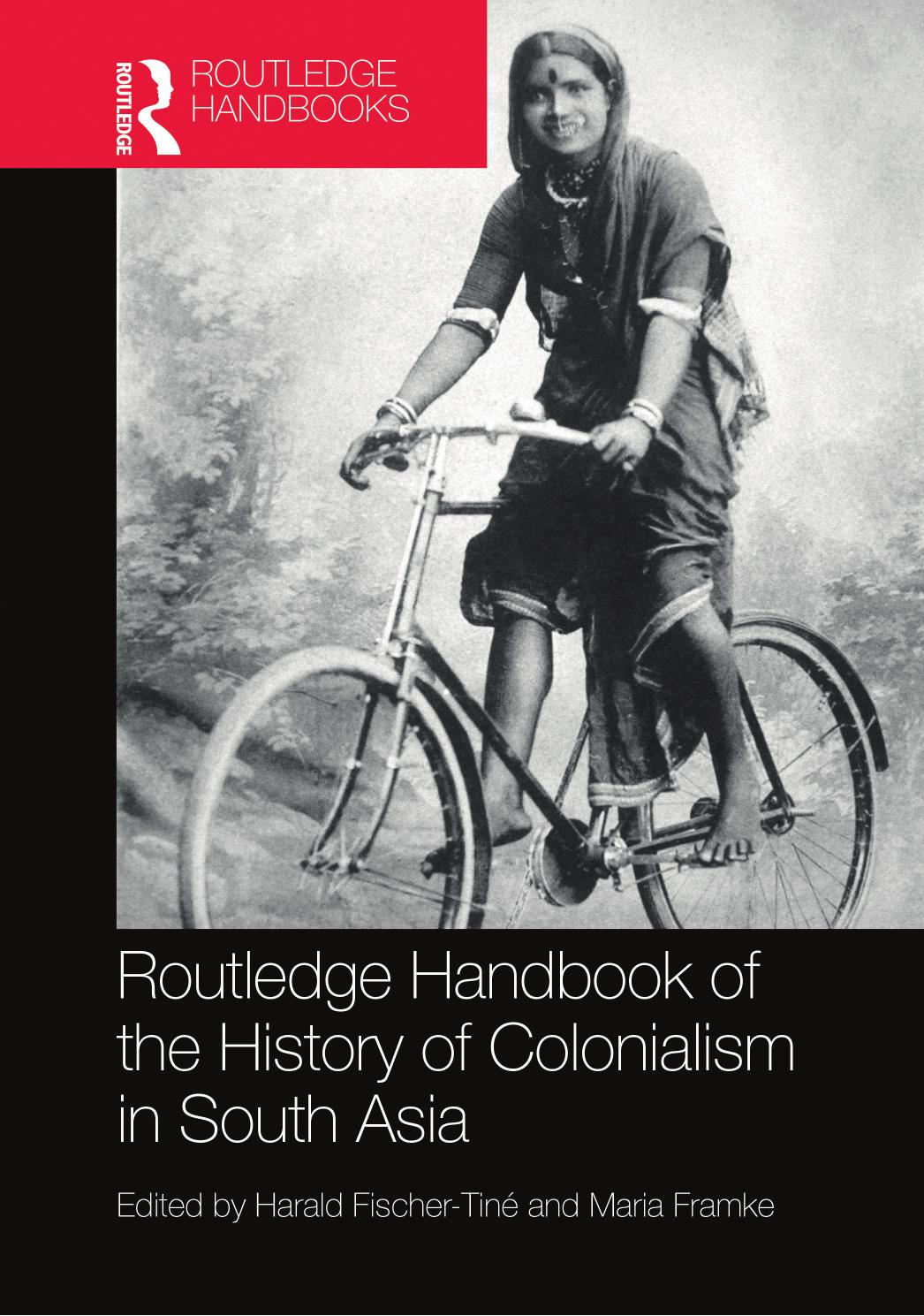 Routledge Handbook Of The History Of Colonialism In South Asia Harald Fischertin Maria Framke