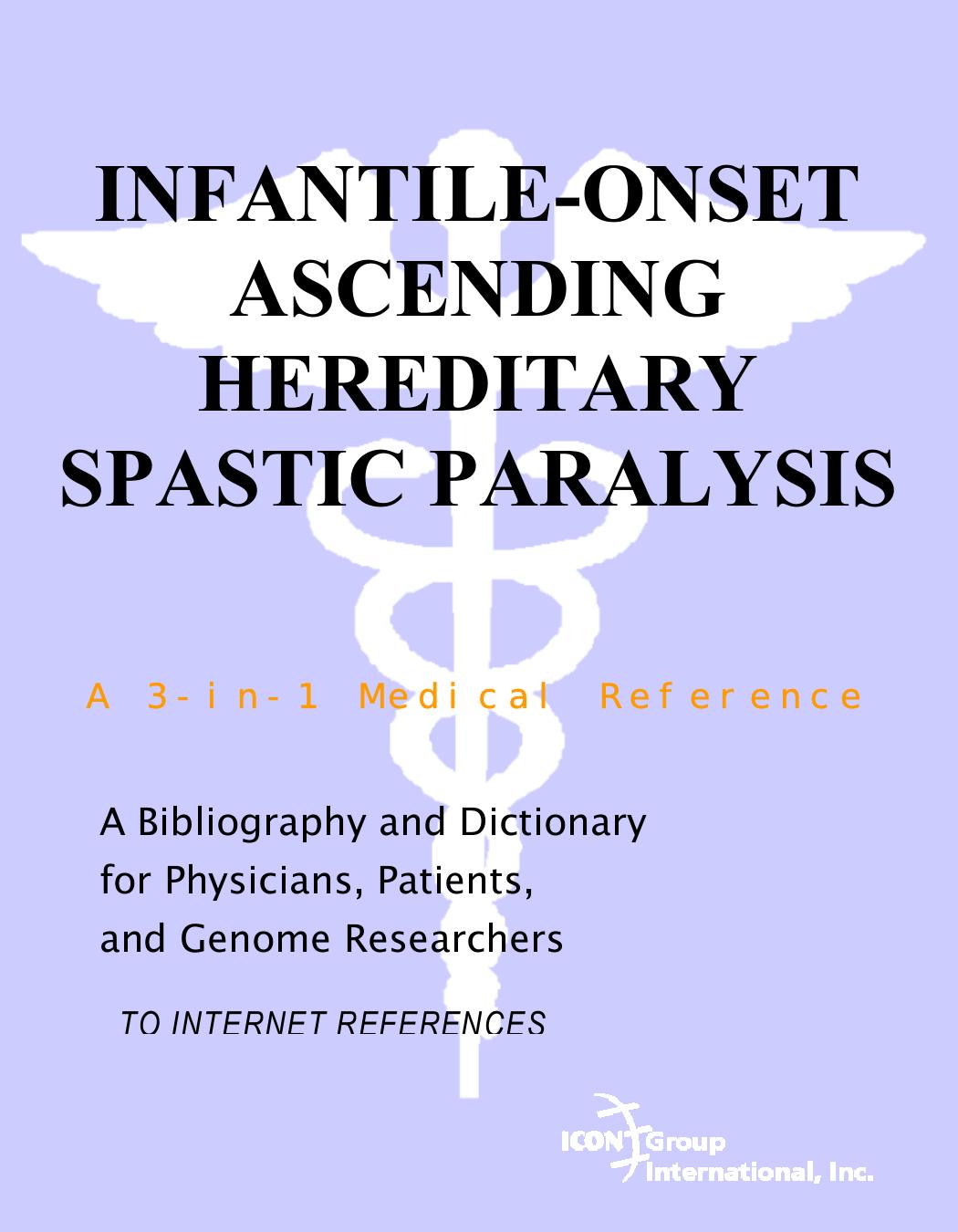 Infantileonset Ascending Hereditary Spastic Paralysis A Bibliography And Dictionary For Physicians Patients And Genome Researchers 1st Edition Parker