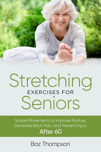 Stretching Exercises For Seniors Simple Movements To Improve Posture Decrease Back Pain And Prevent Injury After 60 Thompson