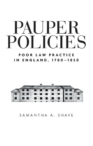 Pauper Policies Poor Law Practice In England 17801850 Samantha A Shave