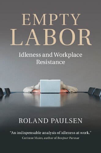 Empty Labor Idleness And Workplace Resistance Illustrated Roland Paulsen