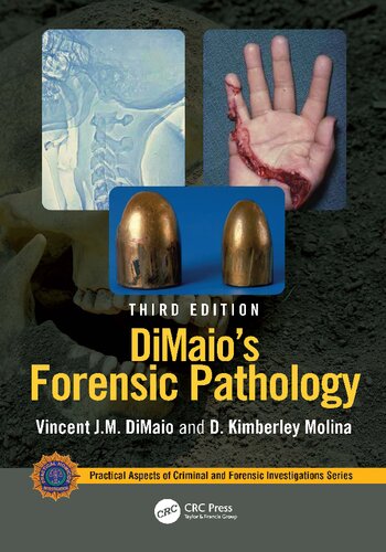 Dimaios Forensic Pathology 3rd Edition Practical Aspects Of Criminal And Forensic Investigations 3rd Edition Vincent Jm Dimaio