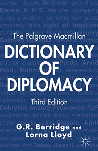 The Palgrave Macmillan Dictionary Of Diplomacy 3rd Ed 2012 G R Berridge