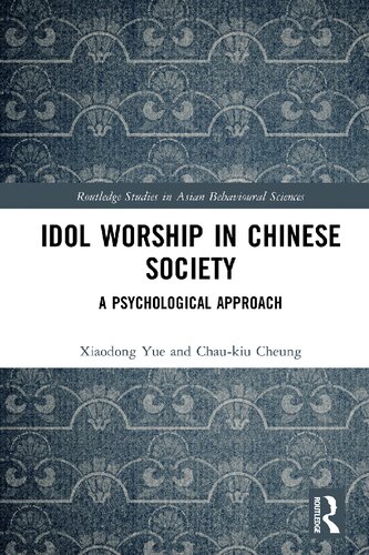 Idol Worship In Chinese Society A Psychological Approach Xiaodong Yue Chaukiu Cheung