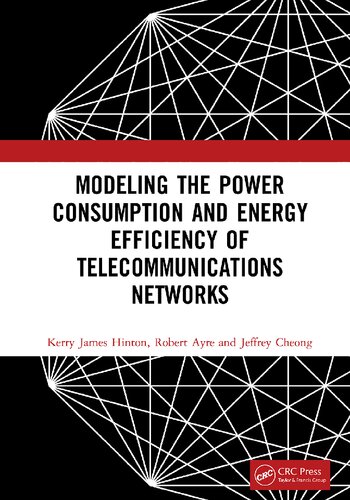 Modeling The Power Consumption And Energy Efficiency Of Telecommunications Networks 1st Edition Kerry James Hinton