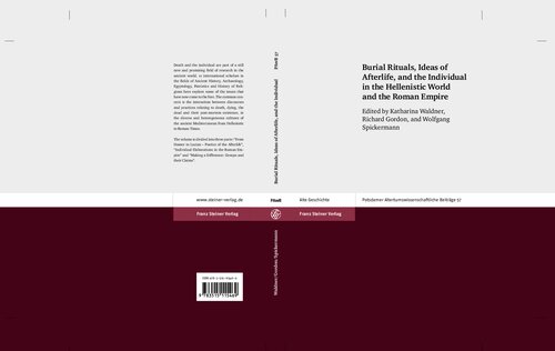 Burial Rituals Ideas Of Afterlife And The Individual In The Hellenistic World And The Roman Empire Katharina Waldner Richard Lindsay Gordon Wolfgang Spickermann