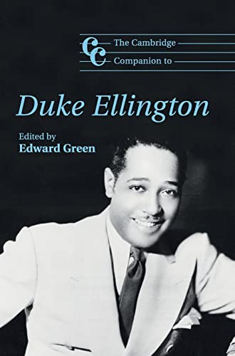 The Cambridge Companion To Duke Ellington Cambridge Companions To Music Illustrated Edward Green