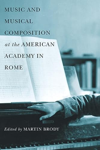 Music And Musical Composition At The American Academy In Rome Martin Brody